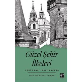 Güzel Şehir İlkeleri Eski Prag - Eski Ankara - Mehmet Tunçer