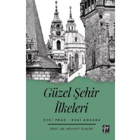 Güzel Şehir İlkeleri Eski Prag - Eski Ankara - Mehmet Tunçer