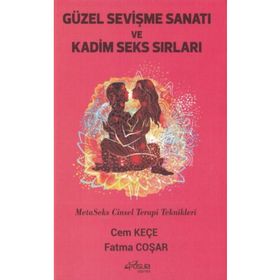 Güzel Sevişme Sanatı ve Kadim Seks Sırları - Cem Keçe - Fatma Coşar