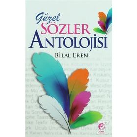 GÜZEL SÖZLER ANTOLOJISI - BILAL EREN