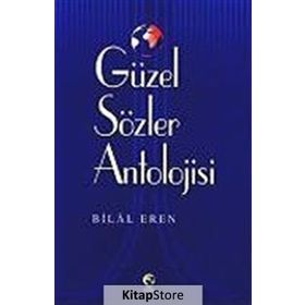 GÜZEL SÖZLER ANTOLOJISI - BILAL EREN