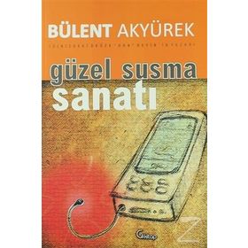 GÜZEL SUSMA SANATI - BÜLENT AKYÜREK