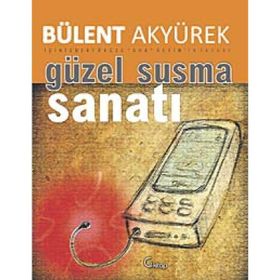GÜZEL SUSMA SANATI - BÜLENT AKYÜREK