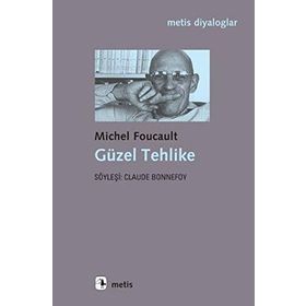 GÜZEL TEHLIKE - MICHEL FOUCAULT
