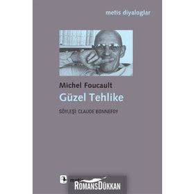 GÜZEL TEHLIKE - MICHEL FOUCAULT