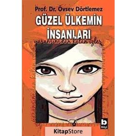 GÜZEL ÜLKEMİN İNSANLARI YAŞAMIMDAN KALAN İZLER - ÖVSEV DÖRTLEMEZ