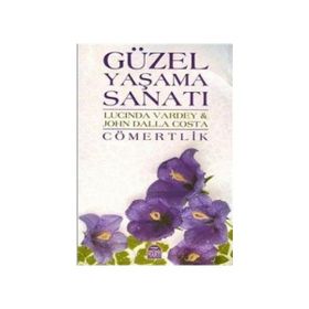GÜZEL YAŞAMA SANATI CÖMERTLİK - UCINDA VARDEY, JOHN DALLA COSTA