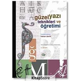 GÜZEL YAZI TEKNIKLERI VE ÖĞRETİMİ - KAZIM ARTUT;HAKAN DEMIR