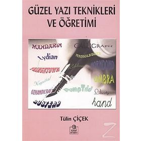 GÜZEL YAZI TEKNIKLERI VE ÖĞRETİMİ - TÜLİN ÇİÇEK