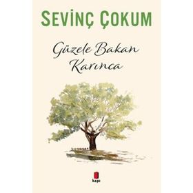 GÜZELE BAKAN KARINCA - SEVİNÇ ÇOKUM