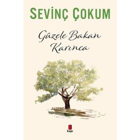 GÜZELE BAKAN KARINCA - SEVİNÇ ÇOKUM