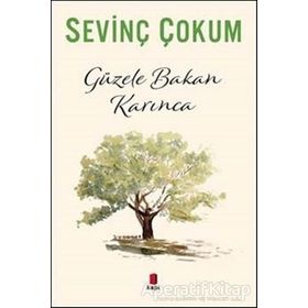 GÜZELE BAKAN KARINCA - SEVİNÇ ÇOKUM