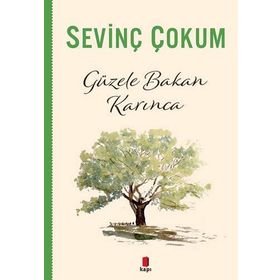 GÜZELE BAKAN KARINCA - SEVİNÇ ÇOKUM