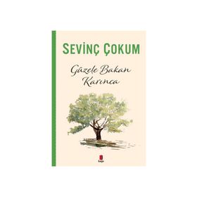 GÜZELE BAKAN KARINCA - SEVİNÇ ÇOKUM