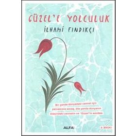 Güzel’e Yolculuk - İlhami Fındıkçı