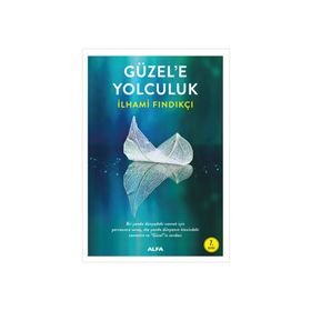 Güzel’e Yolculuk - İlhami Fındıkçı
