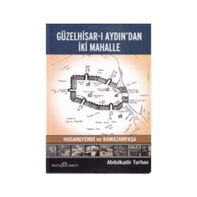 Güzelhisar-ı Aydından İki Mahalle Hasanefendi ve Ramazanpaşa - Abdulkadir Turan