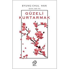 Güzeli Kurtarmak - Byung Chul Han