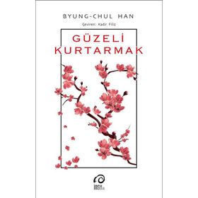 Güzeli Kurtarmak - Byung Chul Han