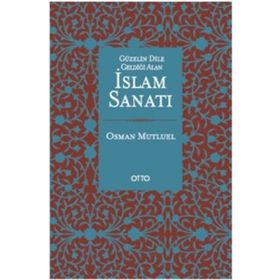 Güzelin Dile Geldiği Alan İslam Sanatı - Osman Mutluel