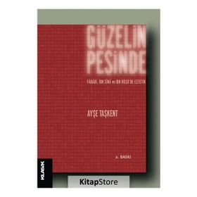 GÜZELIN PEŞINDE FÂRÂBÎ, İBN SÎNÂ VE İBN RÜŞDDE ESTETIK - AYŞE TAŞKENT