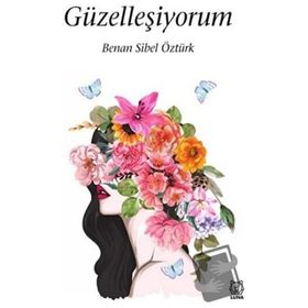 Güzelleşiyorum - Sibel Benan Öztürk