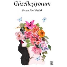 Güzelleşiyorum - Sibel Benan Öztürk