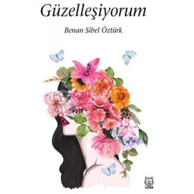 Güzelleşiyorum - Sibel Benan Öztürk