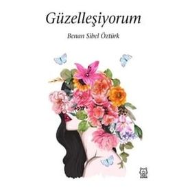Güzelleşiyorum - Sibel Benan Öztürk