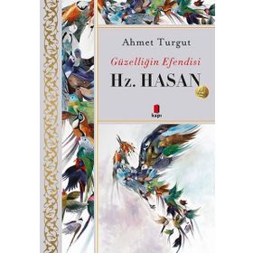 Güzelliğin Efendisi - Hz. Hasan - Ahmet Turgut