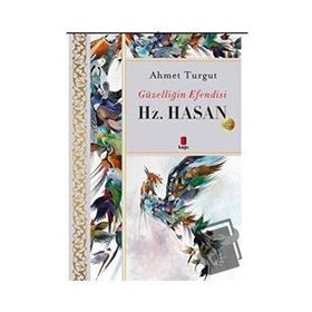 Güzelliğin Efendisi - Hz. Hasan - Ahmet Turgut