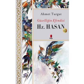 Güzelliğin Efendisi - Hz. Hasan - Ahmet Turgut