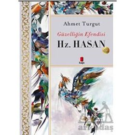 Güzelliğin Efendisi - Hz. Hasan - Ahmet Turgut