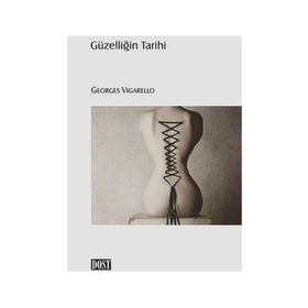 GÜZELLIĞIN TARIHI - GEORGES VIGARELLO