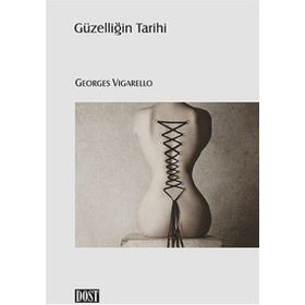 GÜZELLIĞIN TARIHI - GEORGES VIGARELLO