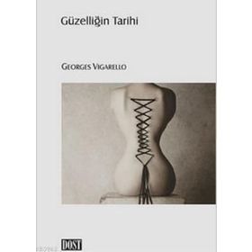 GÜZELLIĞIN TARIHI - GEORGES VIGARELLO