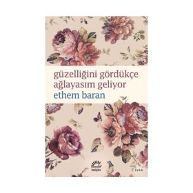Güzelliğini Gördükçe Ağlayasım Geliyor - Ethem Baran