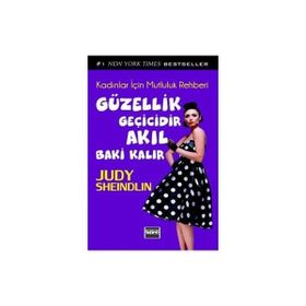 GÜZELLİK GEÇİCİDİR AKIL BAKI KALIR KADINLAR İÇİN MUTLULUK REHBERI - JUDY SHEINDLIN