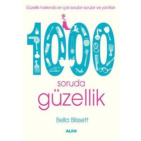 GÜZELLİK HAKKINDA EN ÇOK SORULAN SORULAR VE YANITLARI 1000 SORUDA GÜZELLİK - BELLA BLISSETT