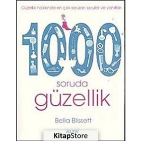 GÜZELLİK HAKKINDA EN ÇOK SORULAN SORULAR VE YANITLARI 1000 SORUDA GÜZELLİK - BELLA BLISSETT