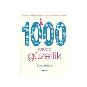 GÜZELLİK HAKKINDA EN ÇOK SORULAN SORULAR VE YANITLARI 1000 SORUDA GÜZELLİK - BELLA BLISSETT