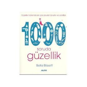 GÜZELLİK HAKKINDA EN ÇOK SORULAN SORULAR VE YANITLARI 1000 SORUDA GÜZELLİK - BELLA BLISSETT