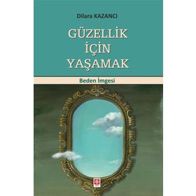 Güzellik İçin Yaşamak - Dilara Kazancı