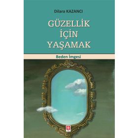 Güzellik İçin Yaşamak - Ekin Yayınevi