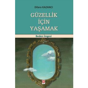 Güzellik İçin Yaşamak - Ekin Yayınevi