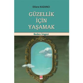 Güzellik İçin Yaşamak - Ekin Yayınevi
