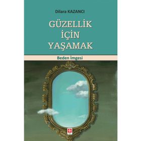 Güzellik İçin Yaşamak - Ekin Yayınevi