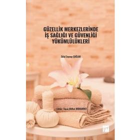 Güzellik Merkezlerinde İş Sağlığı ve Güvenliği Yükümlülükleri - Zülal Zeynep Çağlar