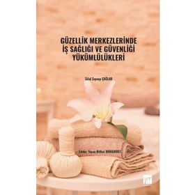 Güzellik Merkezlerinde İş Sağlığı ve Güvenliği Yükümlülükleri - Zülal Zeynep Çağlar
