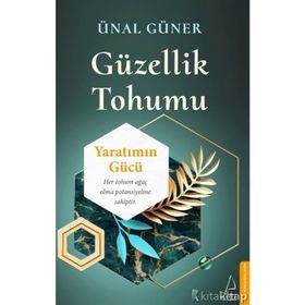 Güzellik Tohumu - Yaratımın Gücü - Ünal Güner